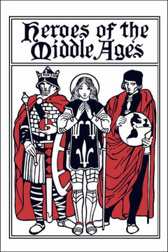 Heroes of the Middle Ages (Yesterday's Classics) Heroes of the Middle Ages (Yesterday's Classics)