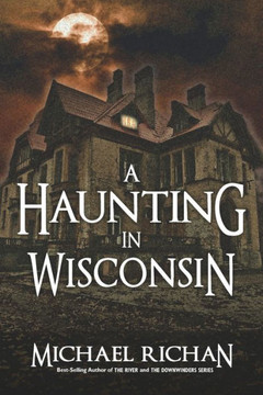 A Haunting In Wisconsin A Haunting In Wisconsin