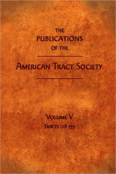 The Publications of the American Tract Society: Volume V