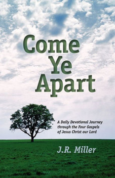 Come Ye Apart: Meditations on the Four Gospels Come Ye Apart: Meditations on the Four Gospels