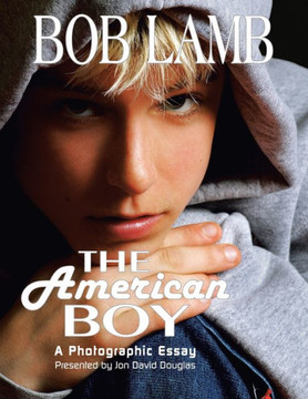 The American Boy, a Photographic Essay The American Boy, a Photographic Essay