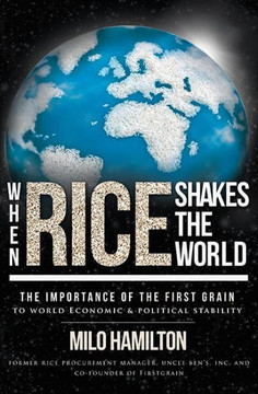When Rice Shakes the World: The Importance of the First Grain to World Economic & Political Stability