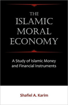 The Islamic Moral Economy: A Study of Islamic Money and Financial Instruments