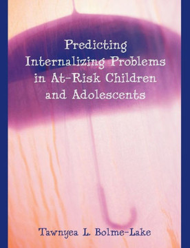 Predicting Internalizing Problems in At-Risk Children and Adolescents Predicting Internalizing Problems in At-Risk Children and Adolescents