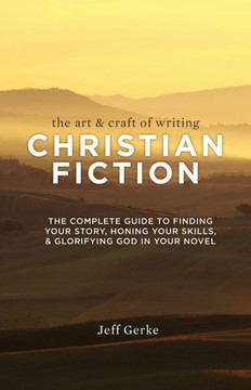 The Art & Craft Of Writing Christian Fiction
