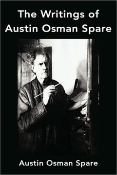 The Writings of Austin Osman Spare: Anathema of Zos, the Book of Pleasure and the Focus of Life The Writings of Austin Osman Spare: Anathema of Zos, the Book of Pleasure and the Focus of Life
