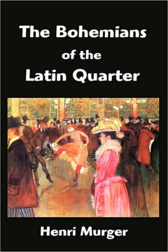 The Bohemians of the Latin Quarter: Scenes de la Vie de Boheme