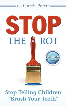 Stop the Rot: Stop Telling Children Brush Your Teeth
