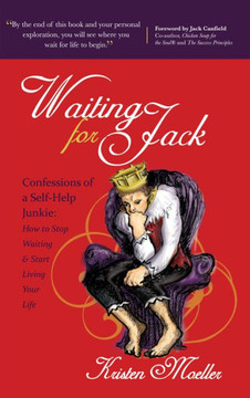 Waiting for Jack: Confessions of a Self-Help Junkie: How to Stop Waiting and Start Living Your Life
