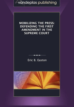 Mobilizing the Press: Defending the First Amendment in the Supreme Court