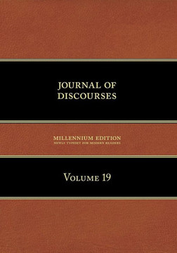 Journal of Discourses, Volume 19