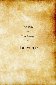 The Way And The Power Of The Force The Way And The Power Of The Force