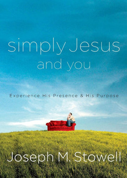 Simply Jesus and You: Experience His Presence & His Purpose