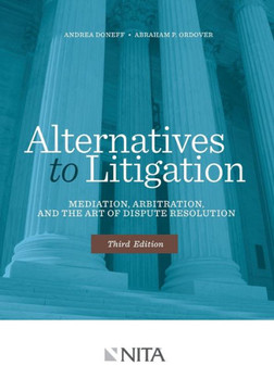 Alternatives to Litigation: Mediation, Arbitration, and the Art of Dispute Resolution