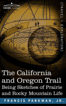 The California and Oregon Trail: Being Sketches of Prairie and Rocky Mountain Life