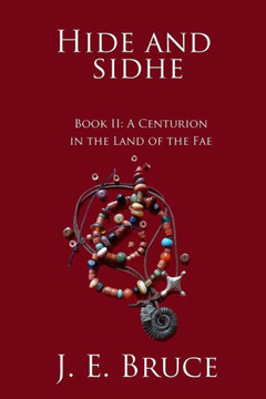 Hide and Sidhe: A Centurion in the Land of the Fae