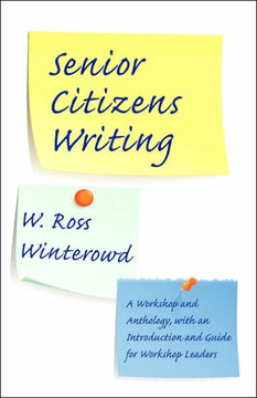Senior Citizens Writing: A Workshop and Anthology, with an Introduction and Guide for Workshop Leaders