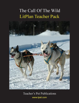 Litplan Teacher Pack: The Call of the Wild Litplan Teacher Pack: The Call of the Wild