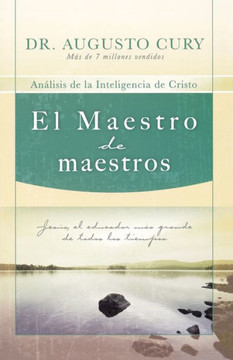 El Maestro de Maestros: Jes?s, El Educador M?s Grande de Todos Los Tiempos