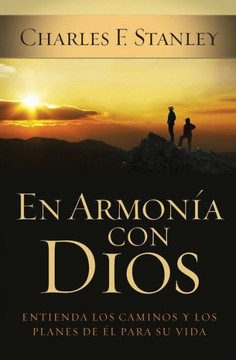 En Armon?a Con Dios: Entienda Los Caminos Y Los Planes de ?l Para Su Vida