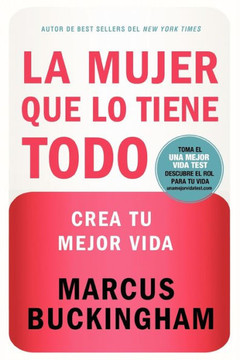 La Mujer Que Lo Tiene Todo: Crea Tu Mejor Vida = The Woman Who Have Everthing = The Woman Who Have Everthing