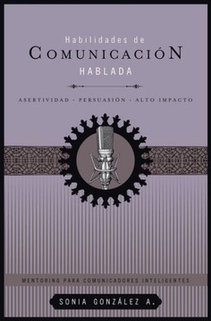 Habilidades de Comunicaci?n Hablada: Asertividad + Persuasi?n + Alto Impacto Habilidades de Comunicaci?n Hablada: Asertividad + Persuasi?n + Alto Impacto