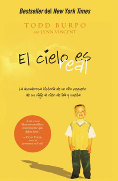 El Cielo Es Real: La Asombrosa Historia de Un Ni?o Peque?o de Su Viaje Al Cielo de Ida Y Vuelta