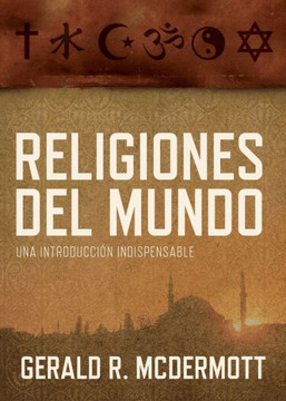 Religiones del Mundo: Una Introducci?n Indispensable = World Religions