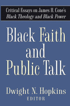 Black Faith and Public Talk: Critical Essays on James H. Cone's Black Theology and Black Power