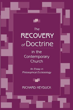 The Recovery of Doctrine in the Contemporary Church: An Essay in Philosophical Ecclesiology