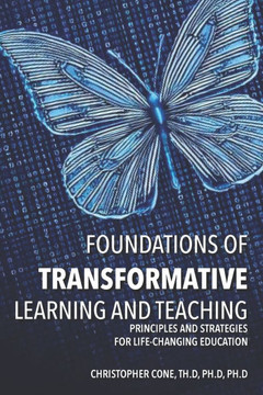 Foundations of Transformative Learning and Teaching: Principles and Strategies for Life-Changing Education