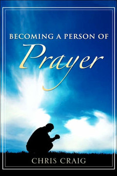 Becoming a Person of Prayer