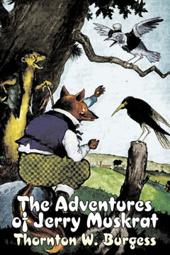 The Adventures of Jerry Muskrat by Thornton Burgess, Fiction, Animals, Fantasy & Magic The Adventures of Jerry Muskrat by Thornton Burgess, Fiction, Animals, Fantasy & Magic