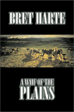 A Waif of the Plains by Bret Harte, Fiction, Classics, Westerns, Historical