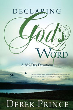Declaring God's Word: A 365-Day Devotional Declaring God's Word: A 365-Day Devotional