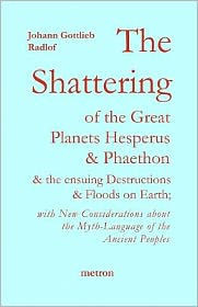 The Shattering of the Great Planets Hesperus and Phaethon: and the Ensuing Destructions and Floods on Earth