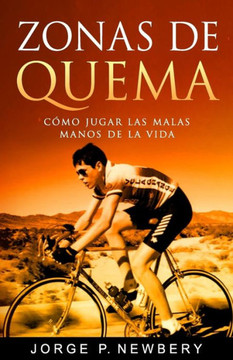 Zonas De Quema: Cómo Jugar Las Malas Manos De La Vida (Spanish Edition)