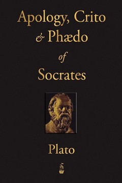 The Apology, Crito and Phaedo of Socrates The Apology, Crito and Phaedo of Socrates