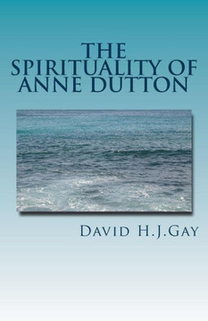 The Spirituality Of Anne Dutton The Spirituality Of Anne Dutton