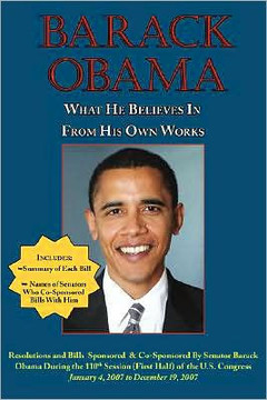 Barack Obama: What He Believes in - From His Own Works Barack Obama: What He Believes in - From His Own Works