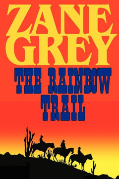 The Rainbow Trail (a Romantic Sequel to Riders of the Purple Sage)