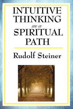 Intuitive Thinking as a Spiritual Path Intuitive Thinking as a Spiritual Path