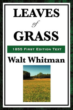 Leaves of Grass (1855 First Edition Text) Leaves of Grass (1855 First Edition Text)