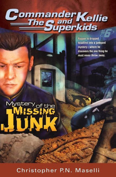 (Commander Kellie and the Superkids' Novel #6) The Mystery of the Missing Junk (Commander Kellie and the Superkids' Novel #6) The Mystery of the Missing Junk