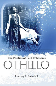 The Politics of Paul Robeson's Othello The Politics of Paul Robeson's Othello