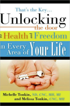 That's the Key.Unlocking the Door to Health and Freedom in Every Area of Your Life.