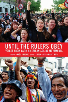 Until the Rulers Obey: Voices from Latin American Social Movements