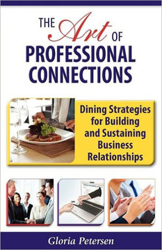 The Art of Professional Connections: Dining Strategies for Building and Sustaining Business Relationships