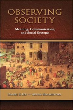 Observing Society: Meaning, Communication, and Social Systems