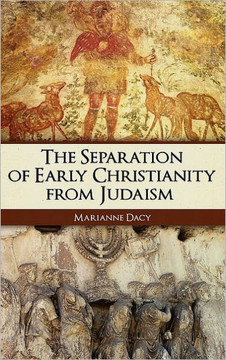 The Separation of Early Christianity from Judaism The Separation of Early Christianity from Judaism